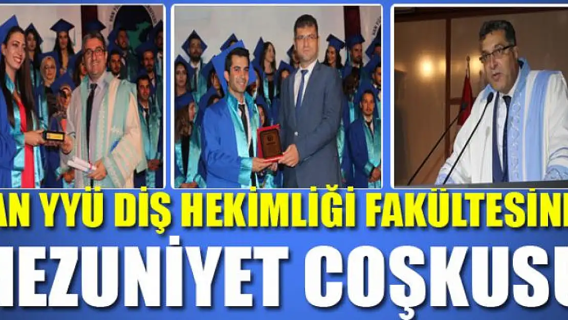 Van YYÜ Diş Hekimliği Fakültesinde mezuniyet coşkusu