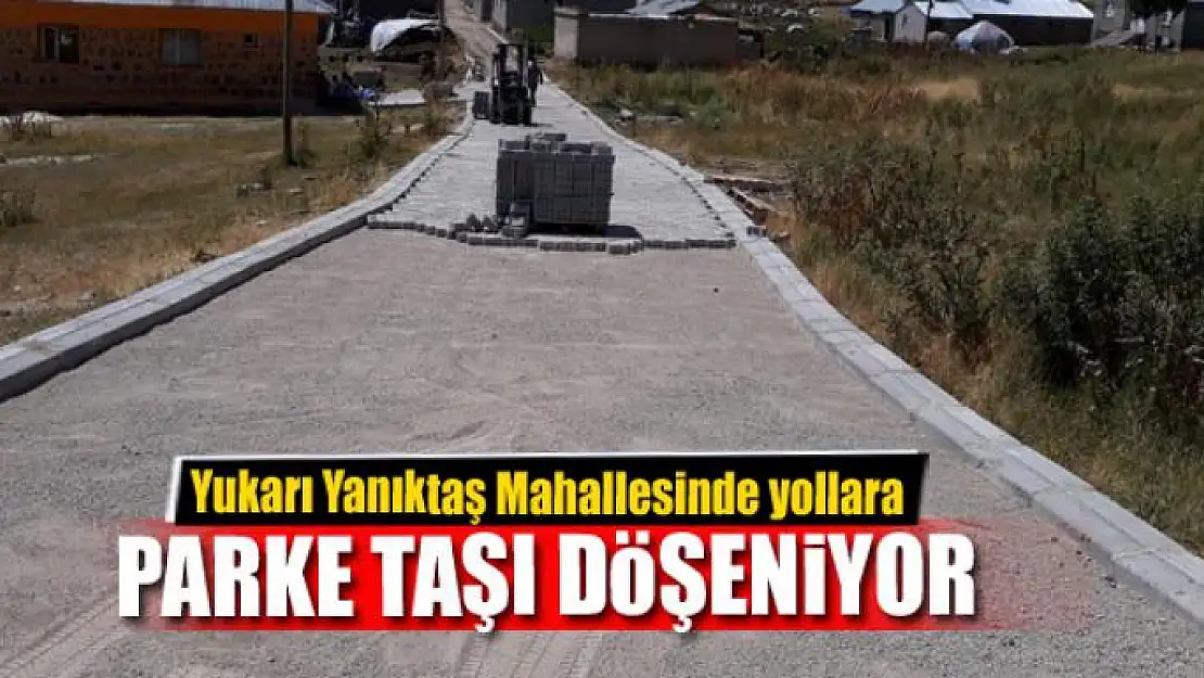 Yukarı Yanıktaş Mahallesinde kilitli parke taşı çalışması 