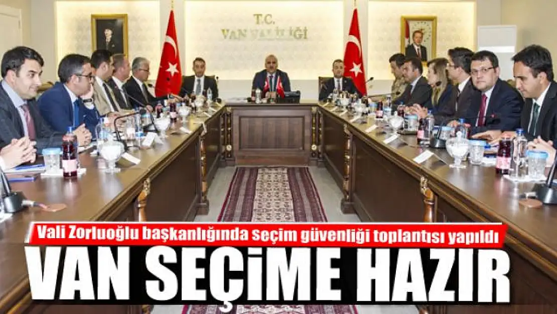 VAN SEÇİME HAZIR