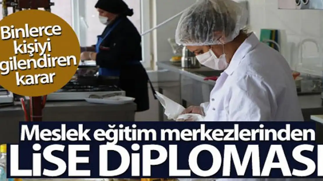 Binlerce kişiyi ilgilendiren karar! 'Meslek eğitim merkezlerinden lise diploması'