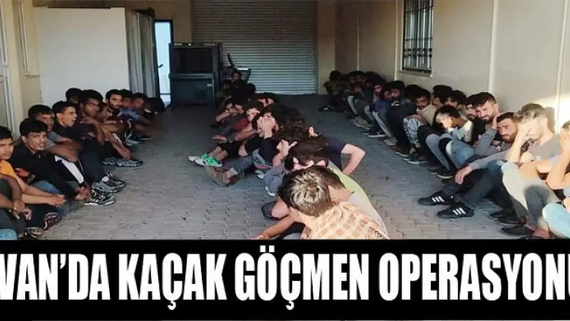 VAN'DA KAÇAK GÖÇMEN OPERASYONU