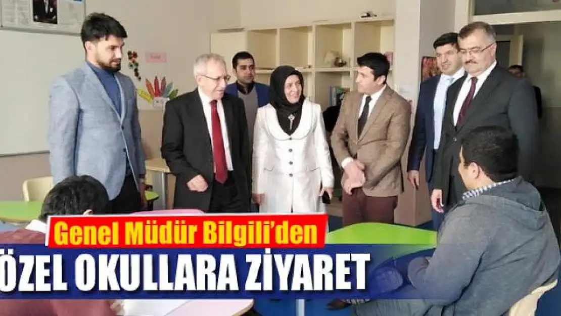 Genel Müdür Bilgili'den özel eğitim okullarına ziyaret