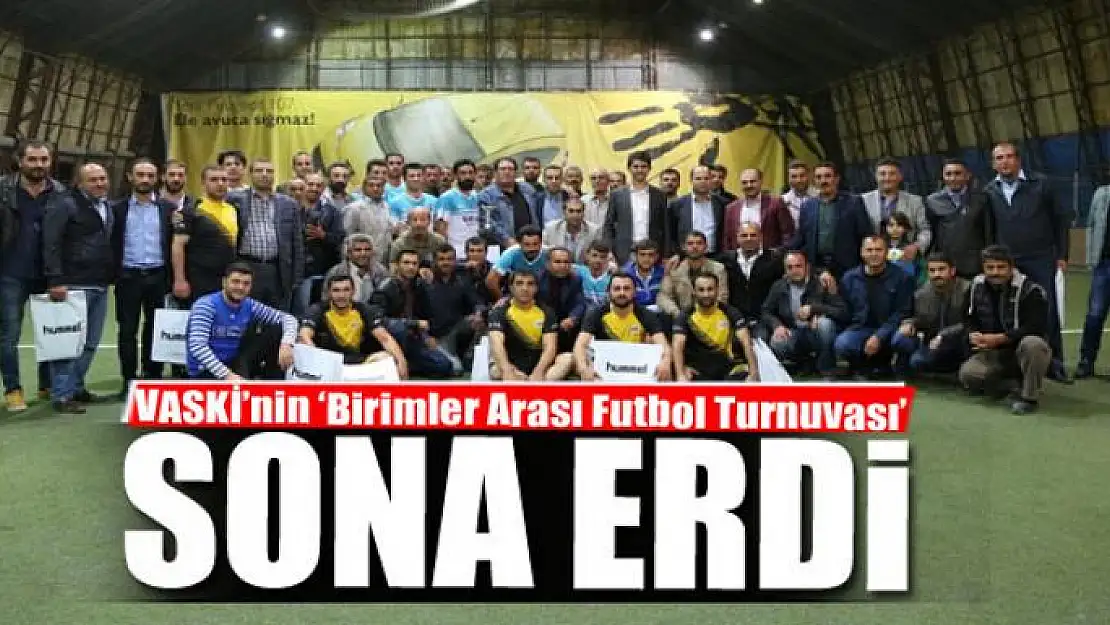 VASKİ'nin 'Birimler Arası Futbol Turnuvası' sona erdi