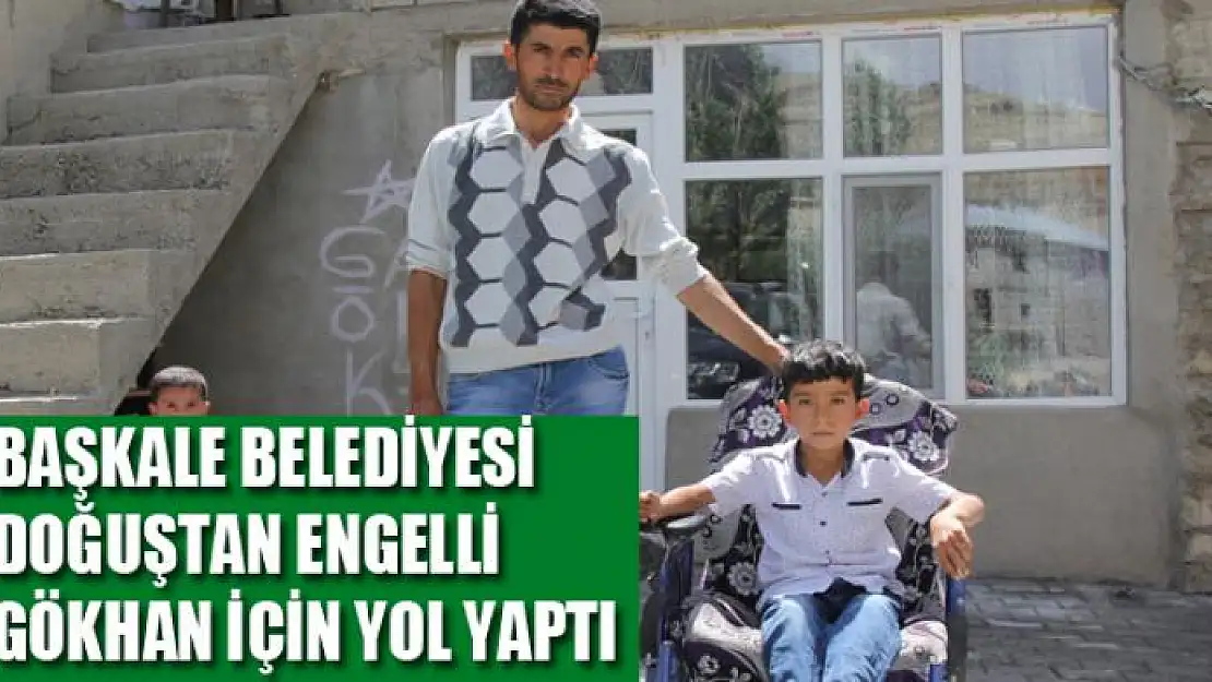 Başkale Belediyesi doğuştan engelli Gökhan için yol yaptı