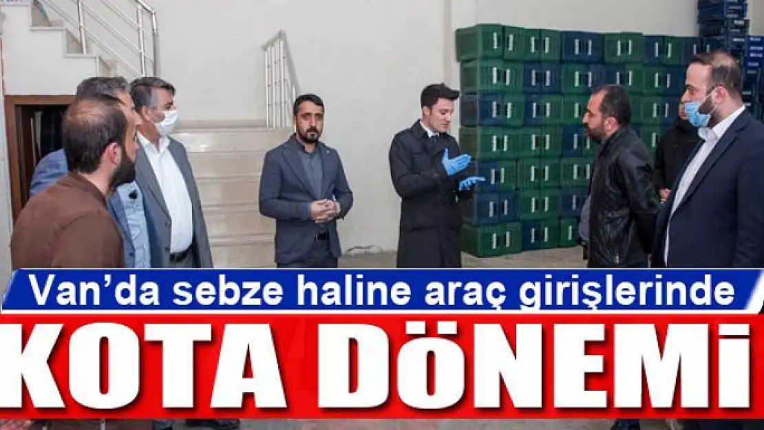 Van'da sebze haline araç girişlerinde kota dönemi