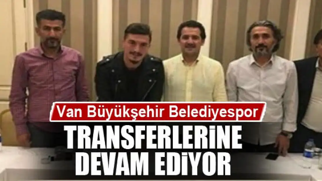 Van Büyükşehir Belediyespor, transferlerine devam ediyor