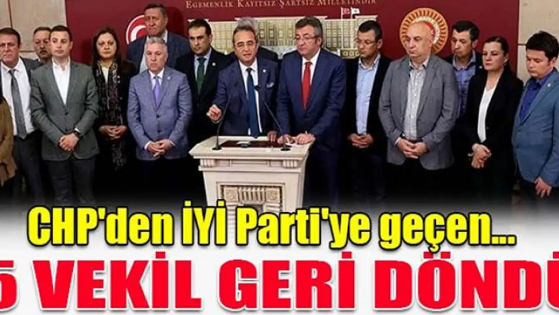 15 milletvekili CHP'ye döndü!