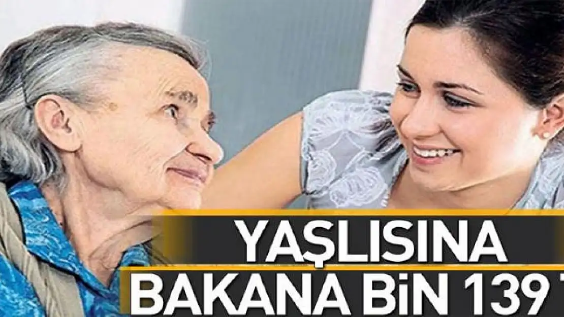 Yaşlı yakınına bakana bin 139 TL 