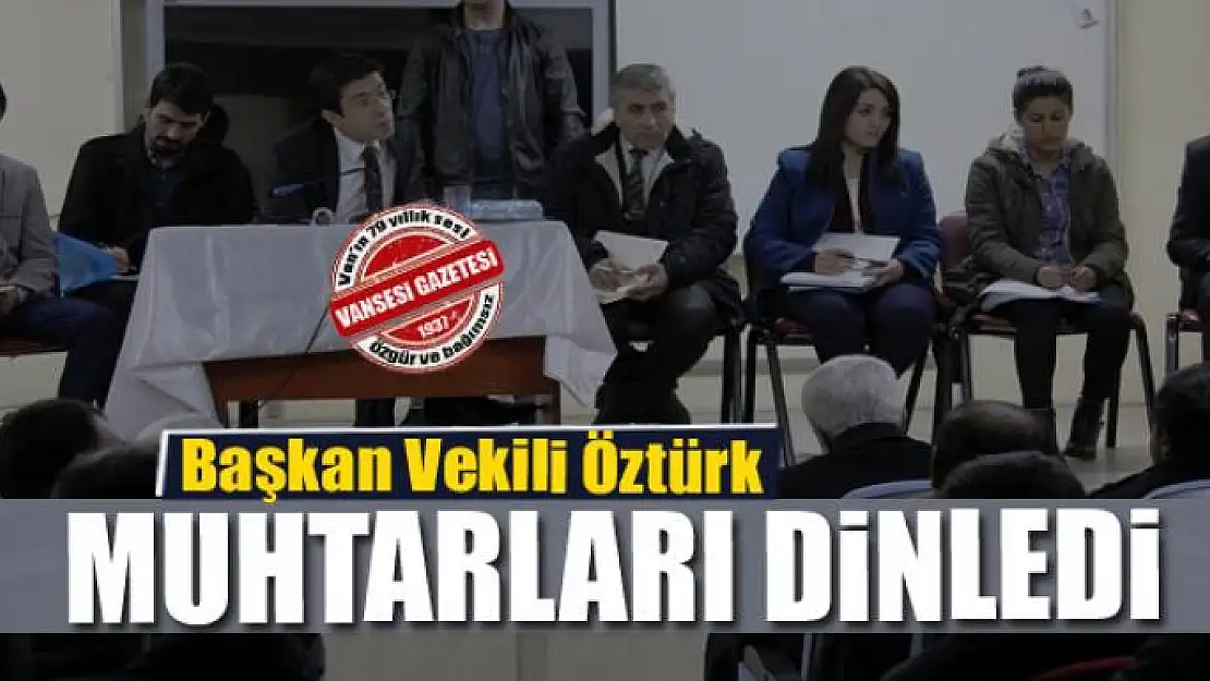 Başkan Vekili Öztürk muhtarları dinledi