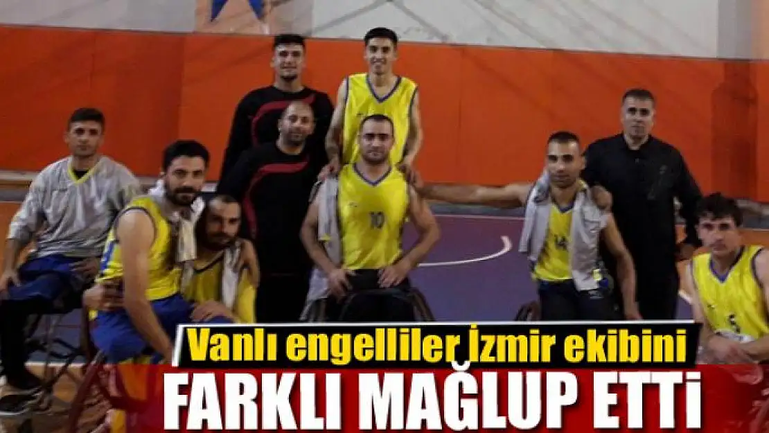 Vanlı engelliler İzmir ekibini farklı mağlup etti 