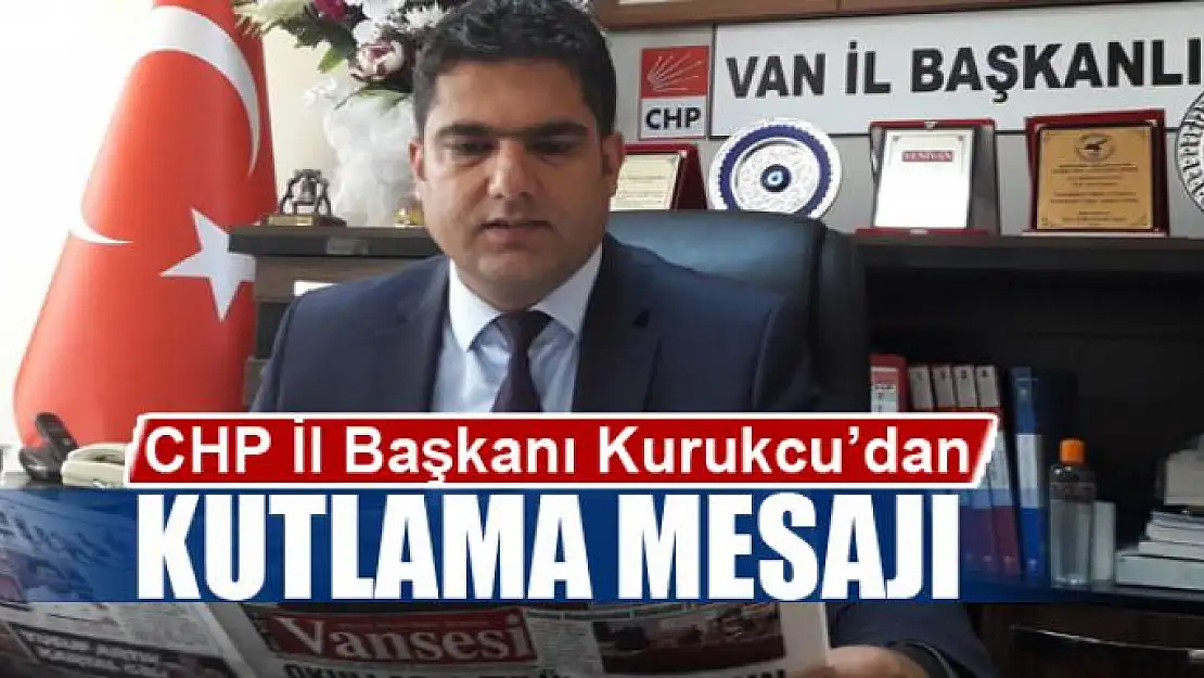 CHP İl Başkanı Kurukcu'dan kutlama mesajı