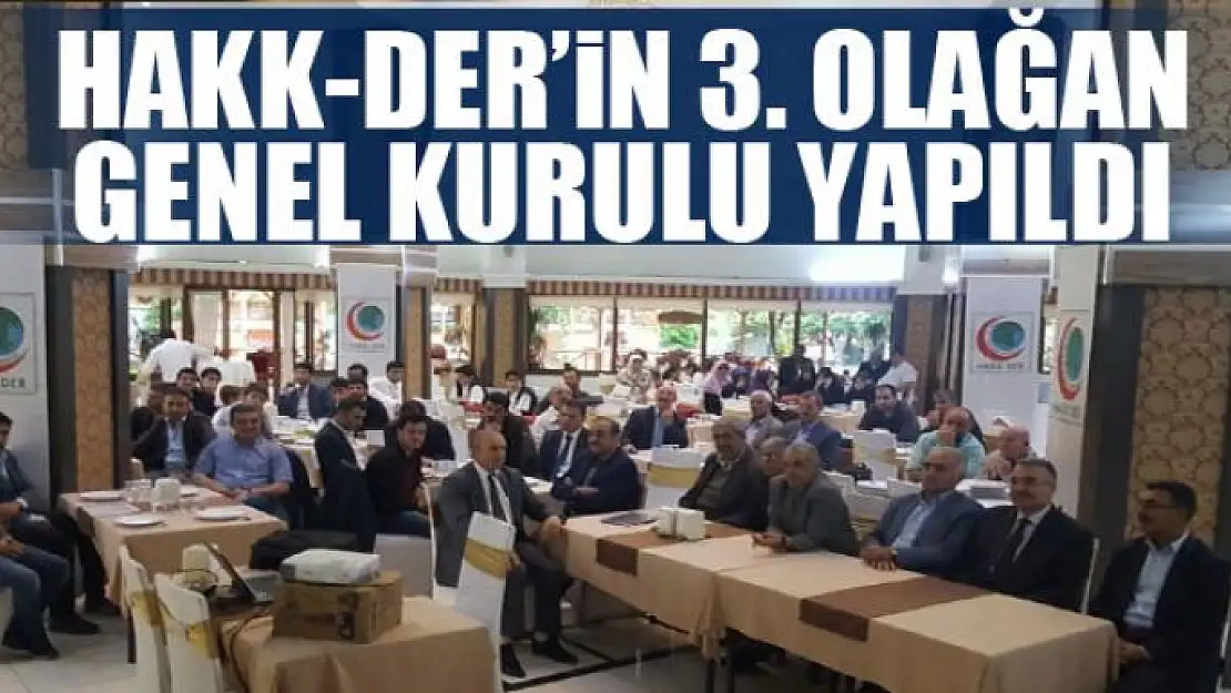 HAKK-DER'in 3. olağan genel kurulu yapıldı