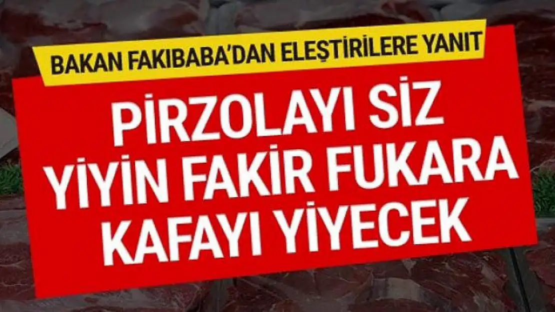 Eşref Fakıbaba isyan etti: Pirzolayı siz yiyin fakir fukara kafayı yiyecek