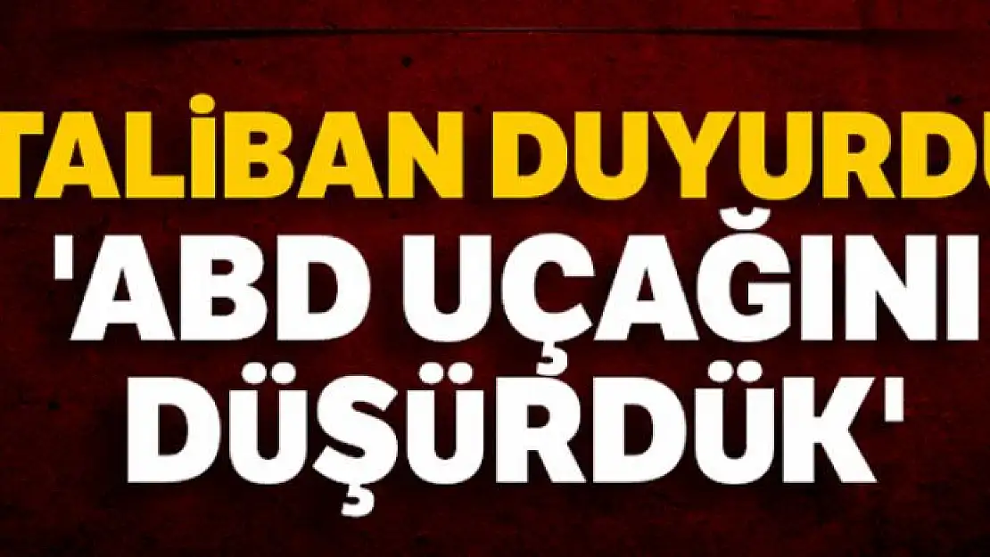 Taliban: 'ABD uçağını düşürdük'