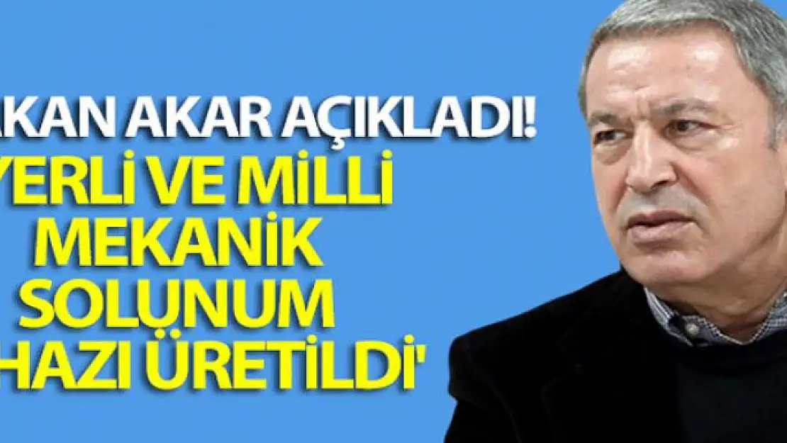 Bakan Akar: 'Yüzde 100 yerli ve milli imkanlar kullanılarak bir mekanik solunum cihazı üretildi'