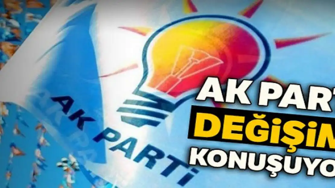 AK Parti değişimi konuşuyor