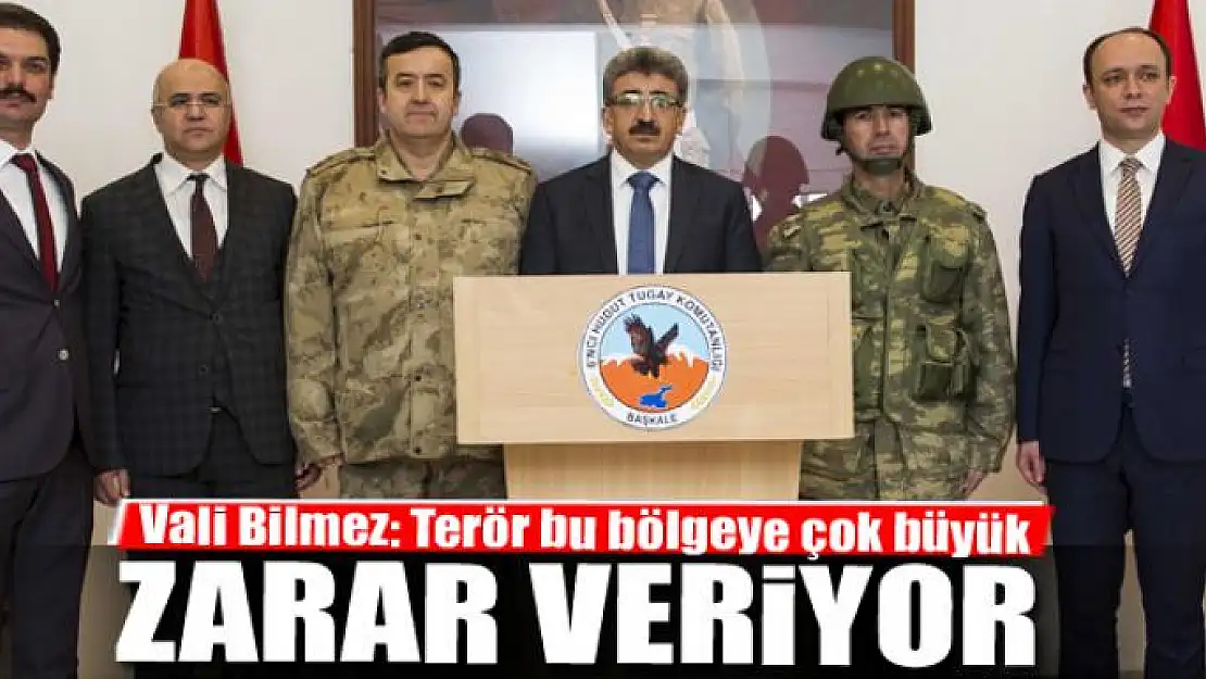 Vali Bilmez: Terör bu bölgeye çok büyük zarar veriyor