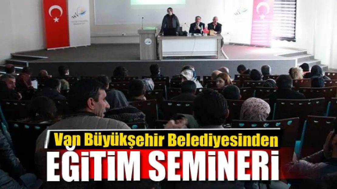 Van Büyükşehir Belediyesinden İŞ-KUR personeline eğitim semineri 