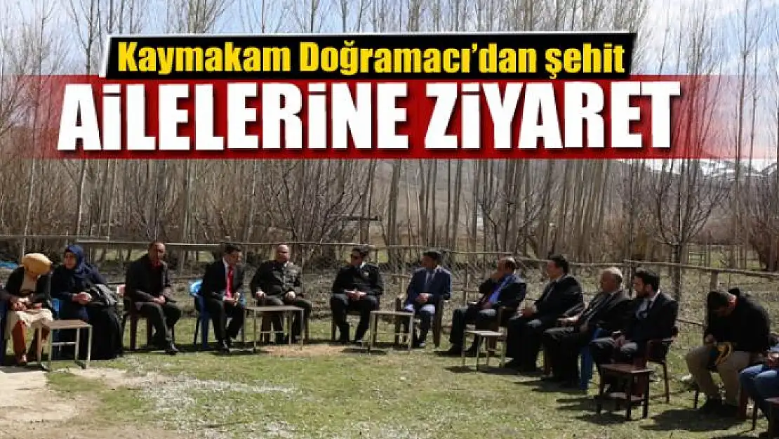 Kaymakam Doğramacı'dan şehit ailelerine ziyaret 