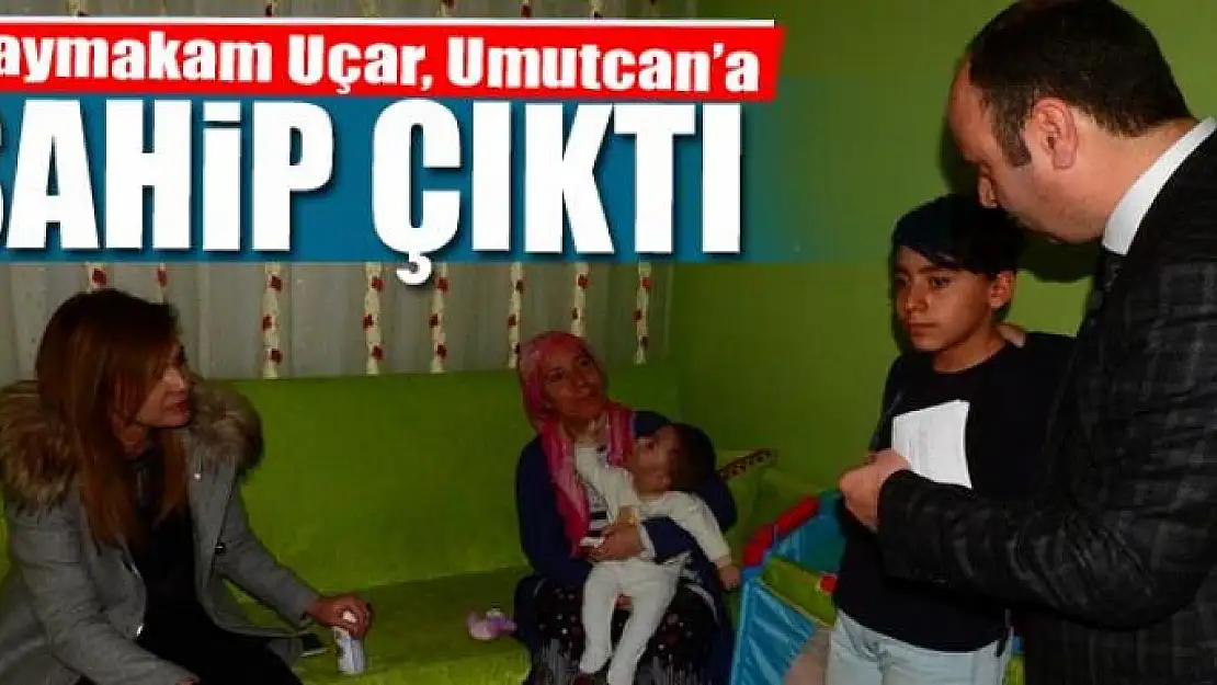 Kaymakam Uçar, Umutcan'a sahip çıktı