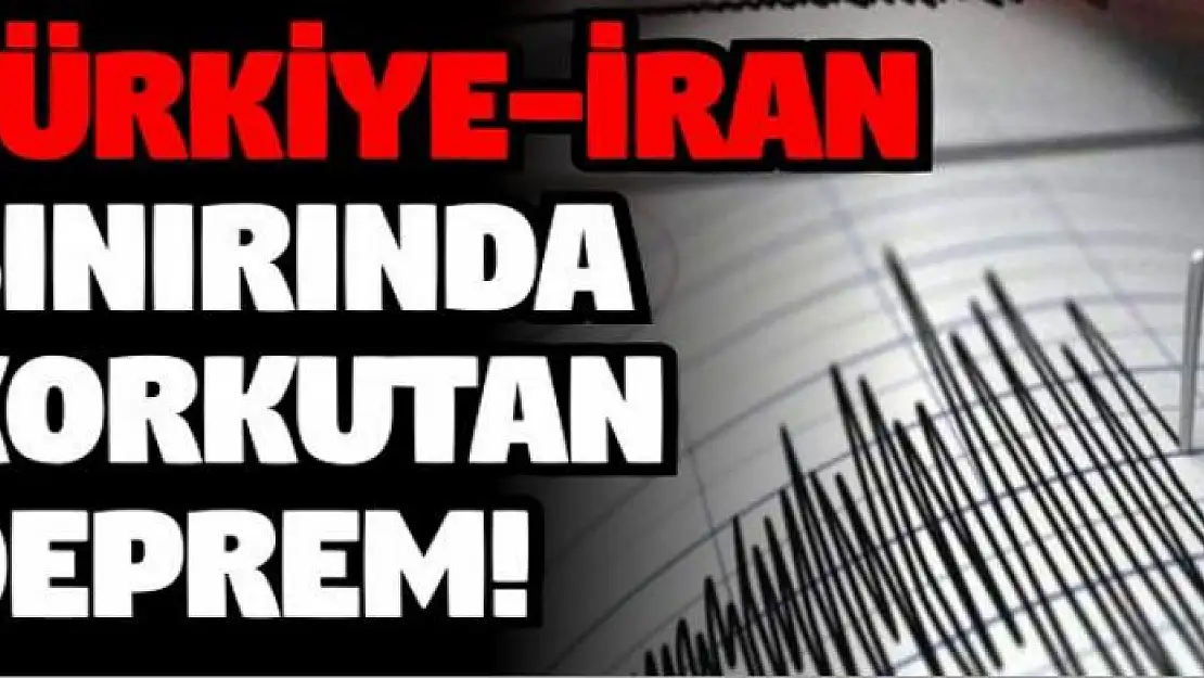 Türkiye - İran sınırında korkutan deprem