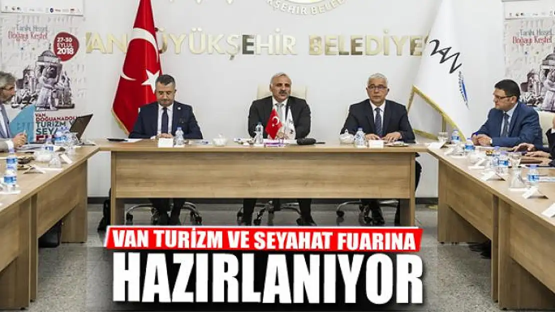 VAN TURİZM VE SEYAHAT FUARINA HAZIRLANIYOR 