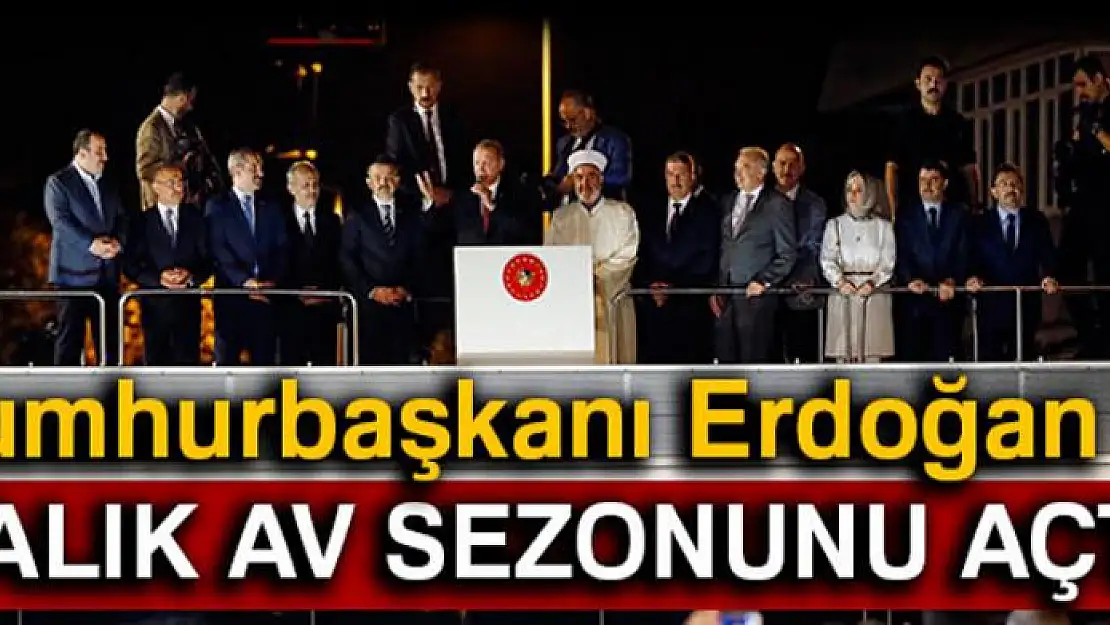 Cumhurbaşkanı Erdoğan 'Vira Bismillah' dedi