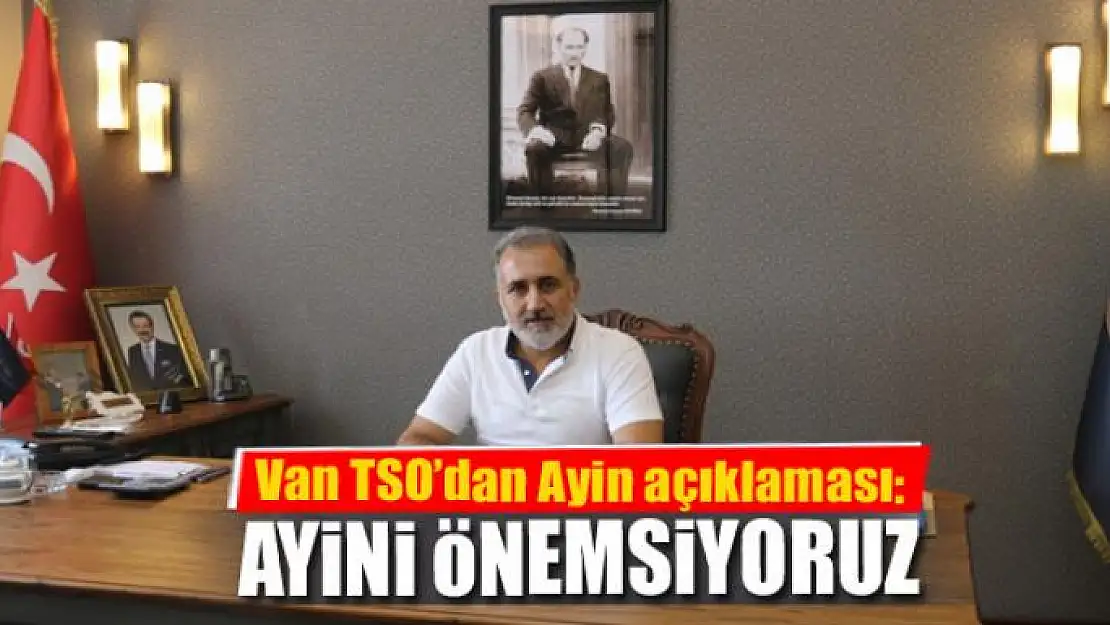 Van TSO'dan Ayin açıklaması