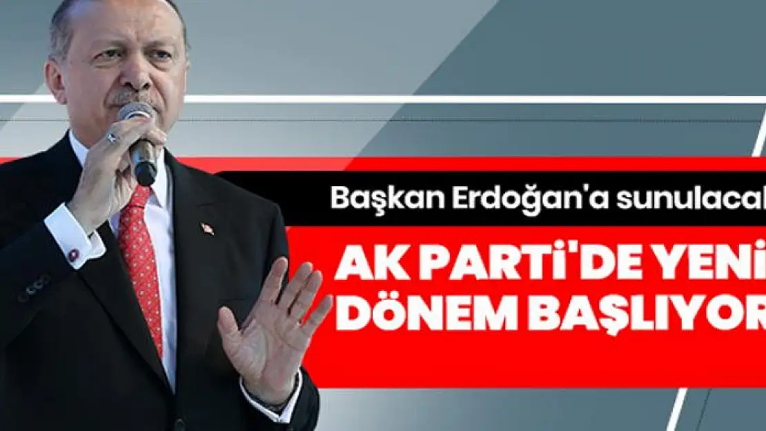 Başkan Erdoğan'a sunulacak... AK Parti'de yeni dönem başlıyor!