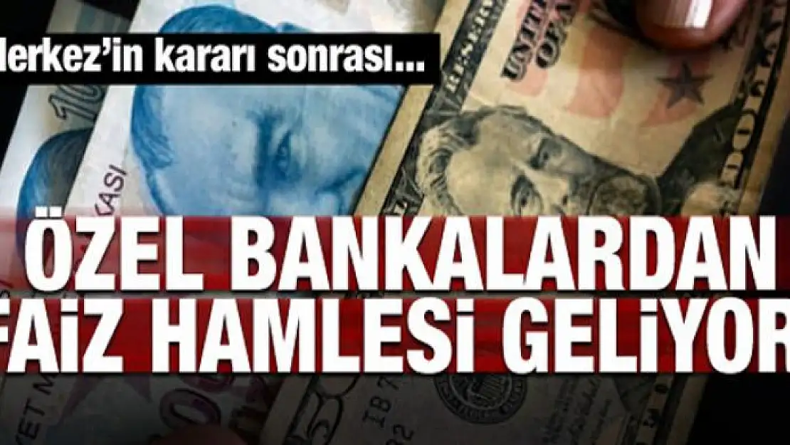 Özel bankalardan faiz hamlesi geliyor! Merkez'in kararı sonrası...