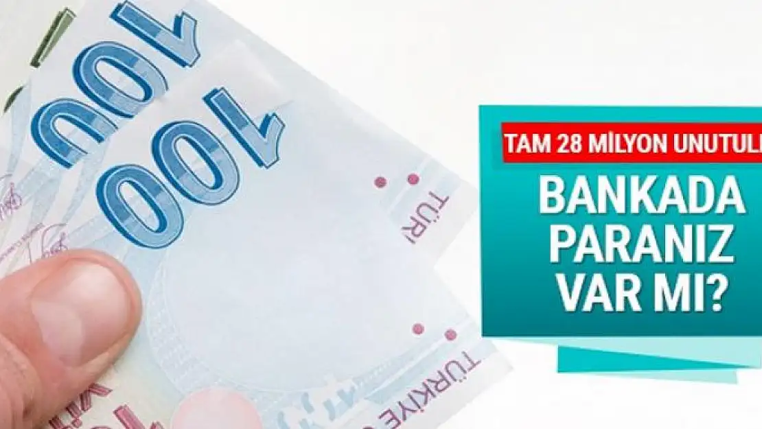 Tam 28 milyon lira unutuldu! Sizin de bankada paranız olabilir