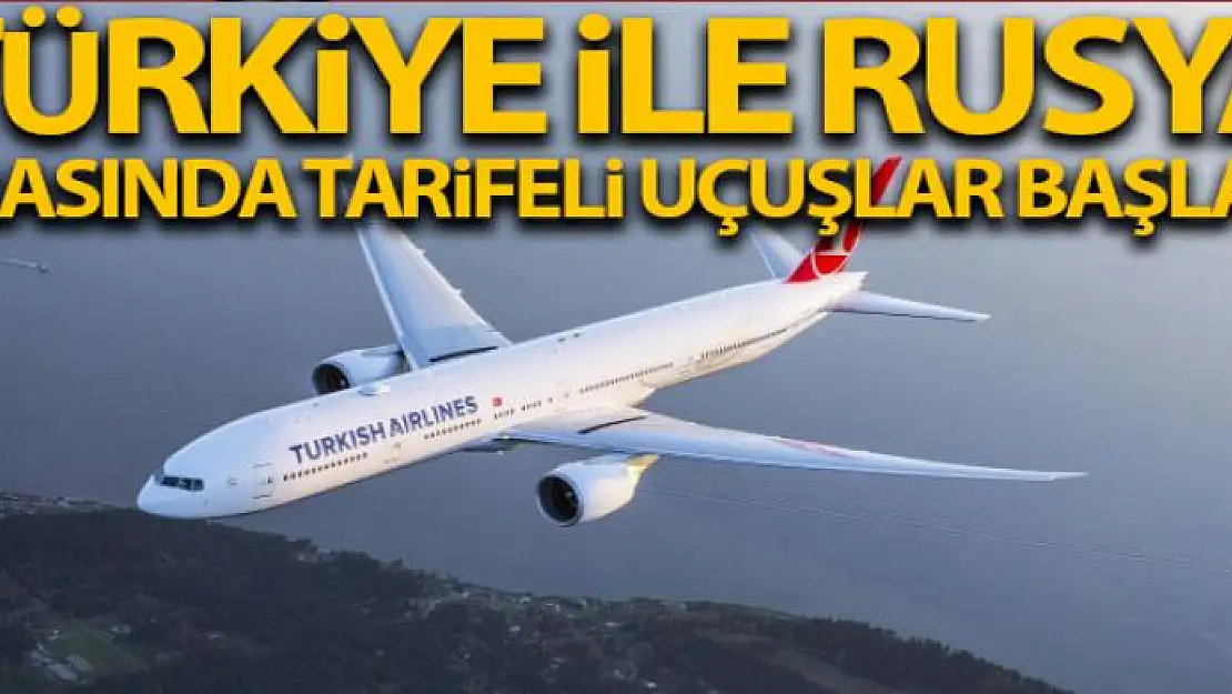 Türkiye ile Rusya arasında tarifeli uçuşlar yeniden başladı