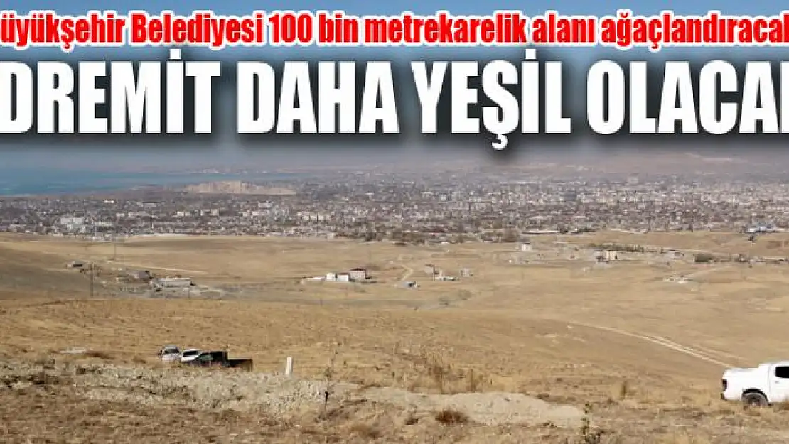 EDREMİT DAHA YEŞİL OLACAK