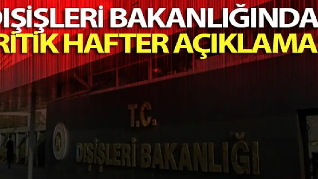 Dışişleri Bakanlığından kritik Hafter açıklaması