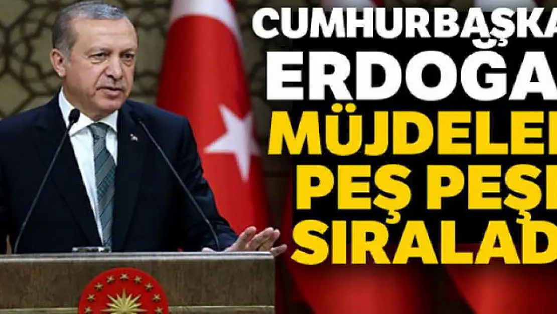 Cumhurbaşkanı Erdoğan'dan müjde üstüne müjde