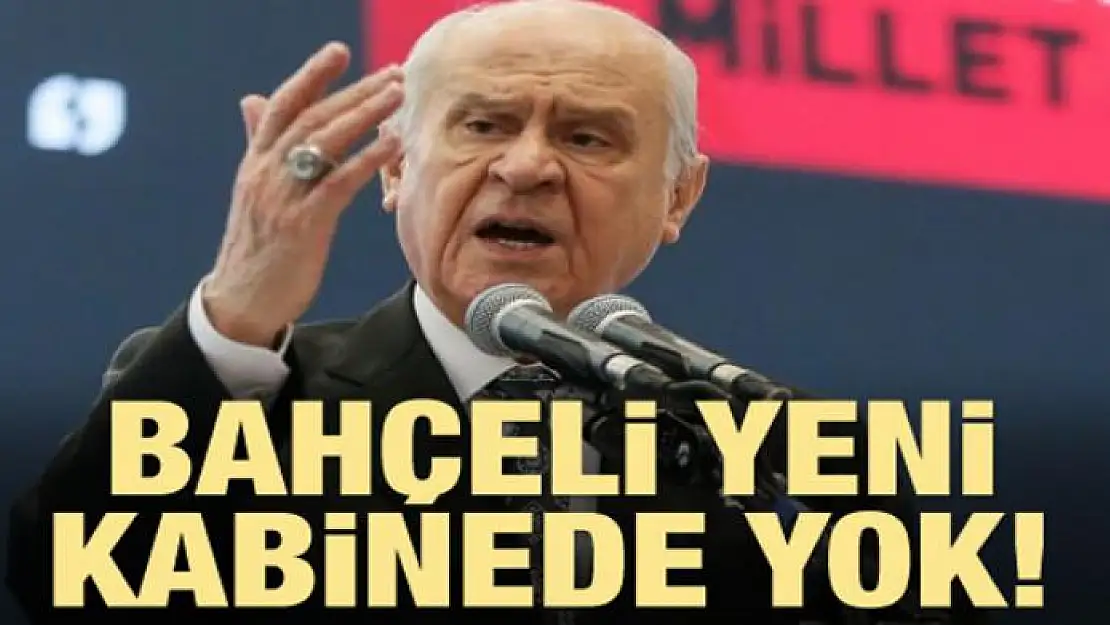 Devlet Bahçeli yeni kabinede yok