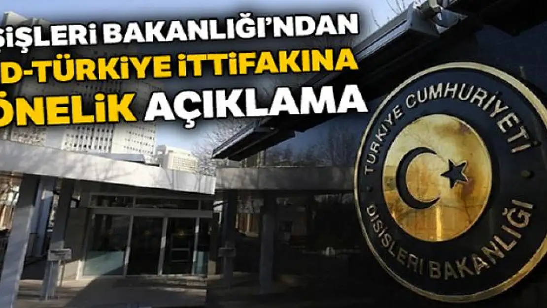 Dışişleri Bakanlığı'ndan ABD-Türkiye ittifakına yönelik açıklama