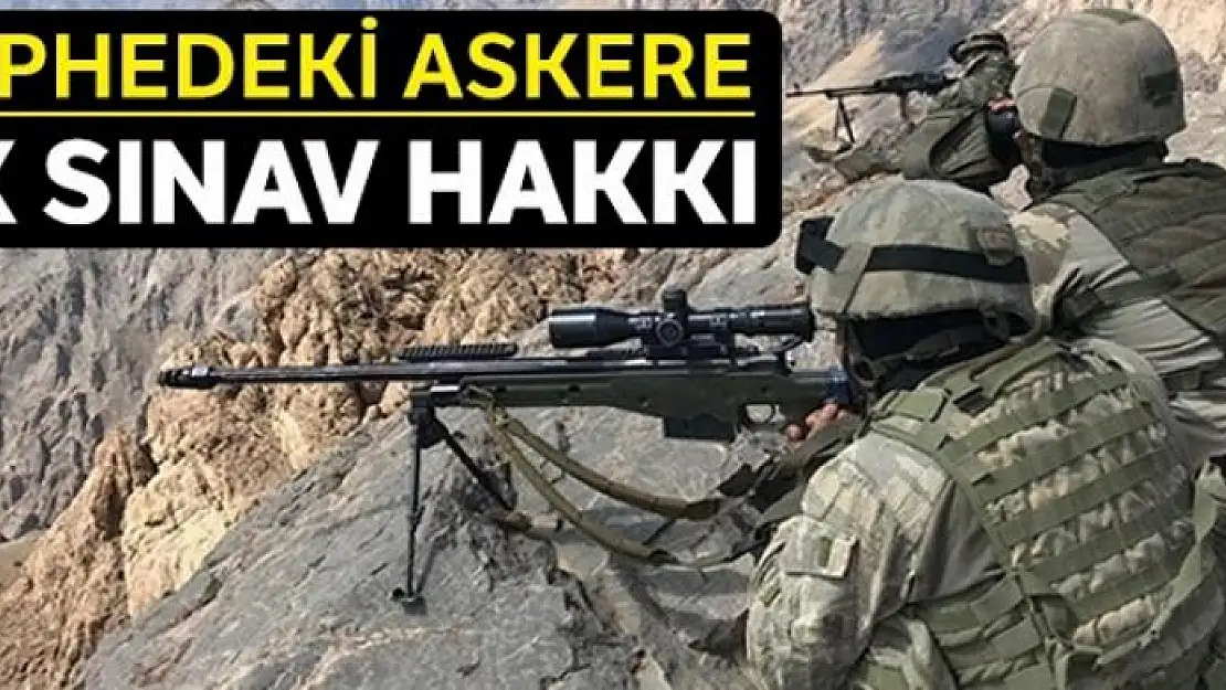 Cephedeki askere ek sınav hakkı