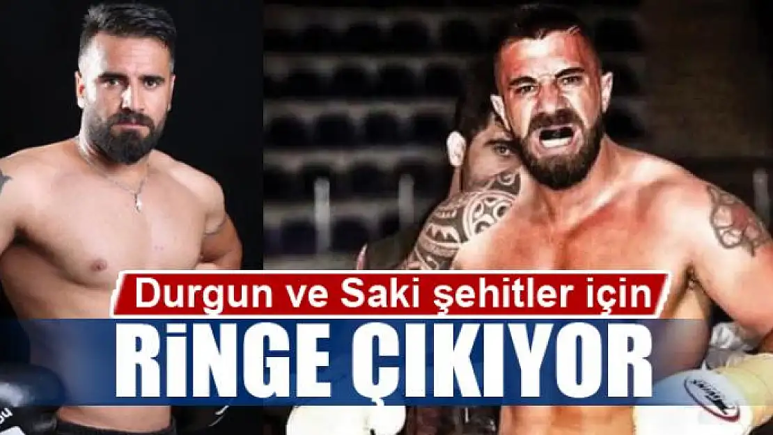 Durgun ve Saki şehitler için ringe çıkıyor