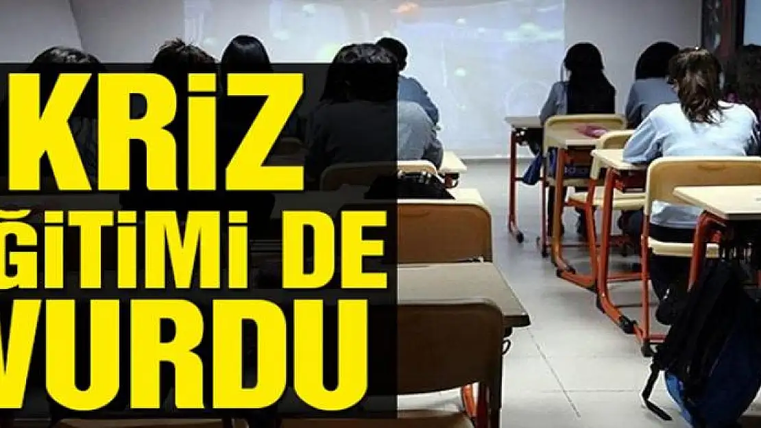 Kriz eğitimi de vurdu