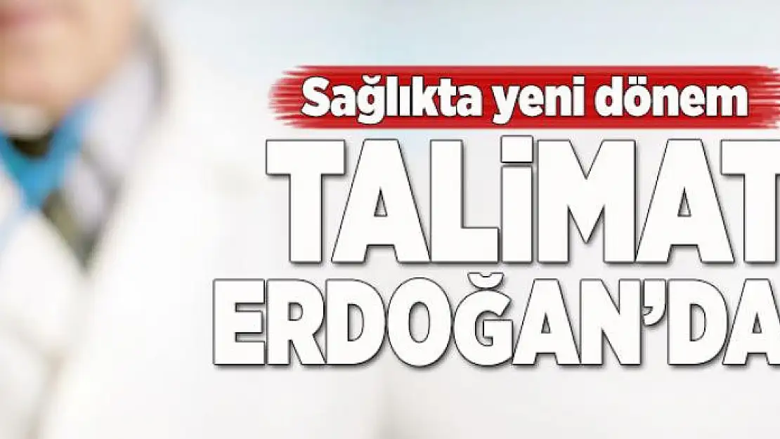 Talimat Erdoğan'dan  