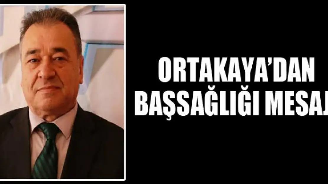 ORTAKAYA'DAN BAŞSAĞLIĞI MESAJI