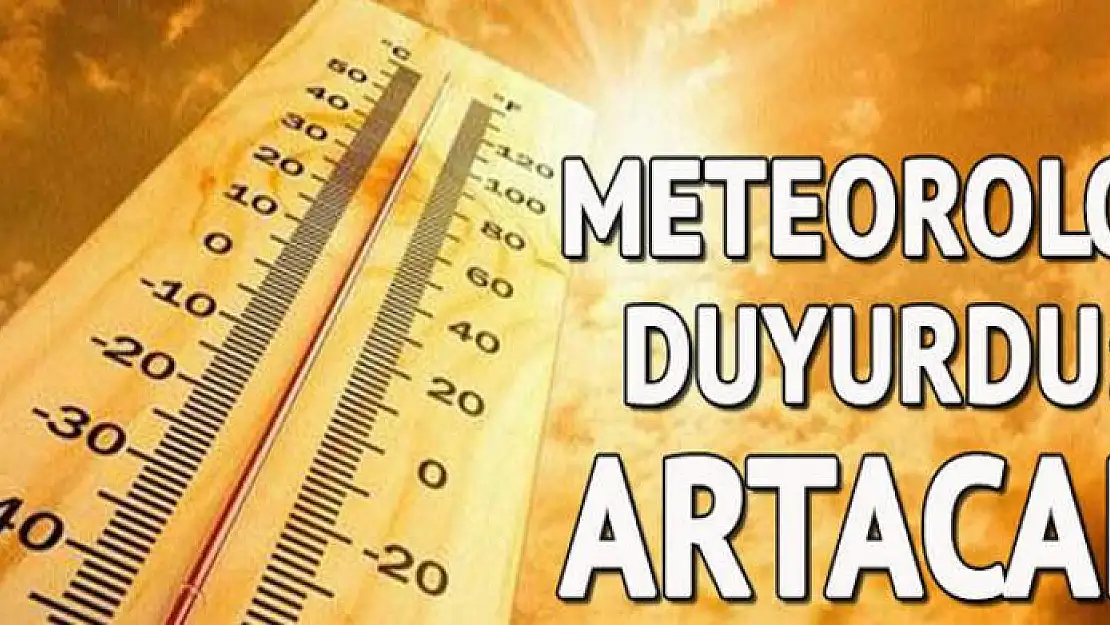 Meteoroloji duyurdu: Artacak