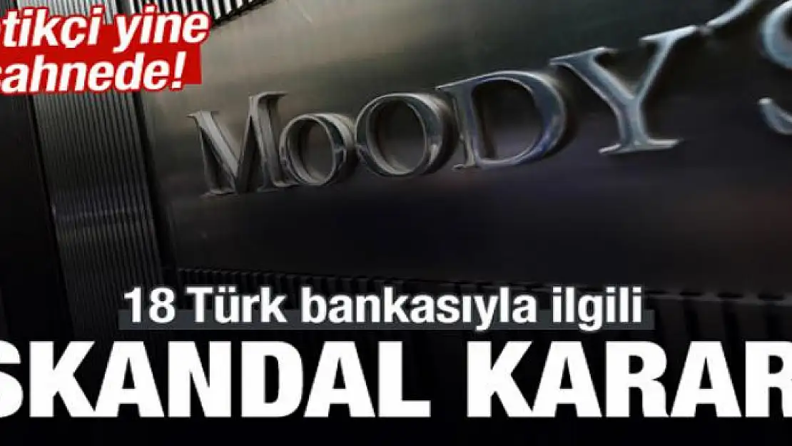 Moody's'ten skandal Türkiye kararı