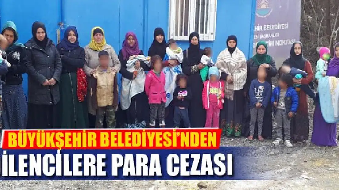 Büyükşehir'den dilencilere para cezası