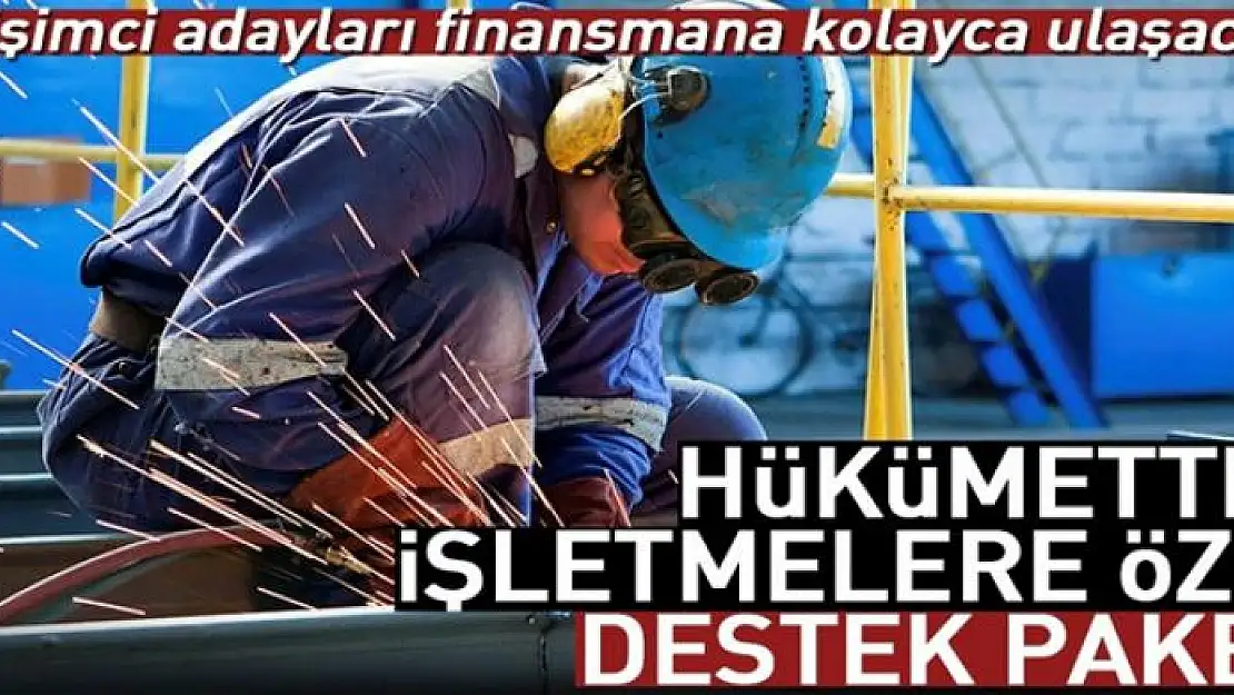 İşletmelere destek artacak 