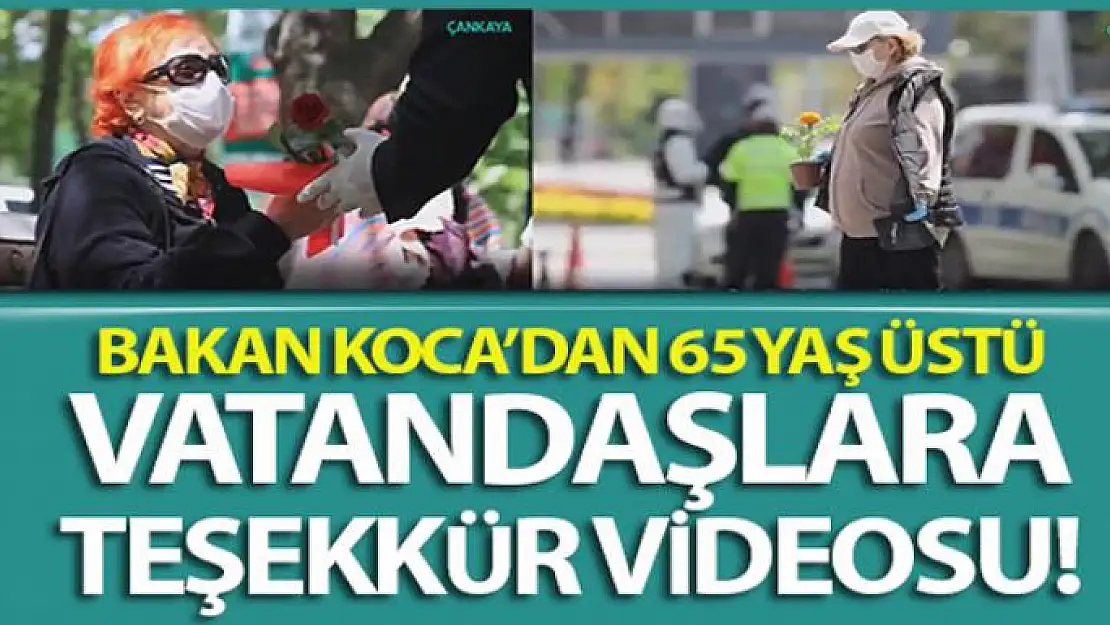 Sağlık Bakanı Koca'dan 65 yaş üstü vatandaşlara teşekkür videosu