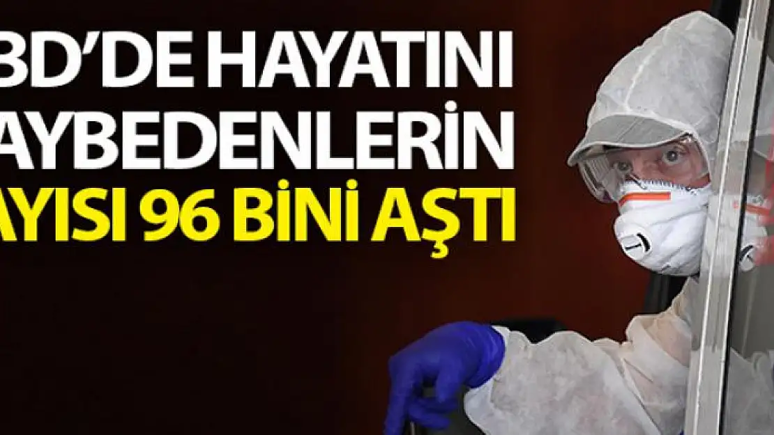 ABD'de korona virüsten ölenlerin sayısı 96 bini aştı