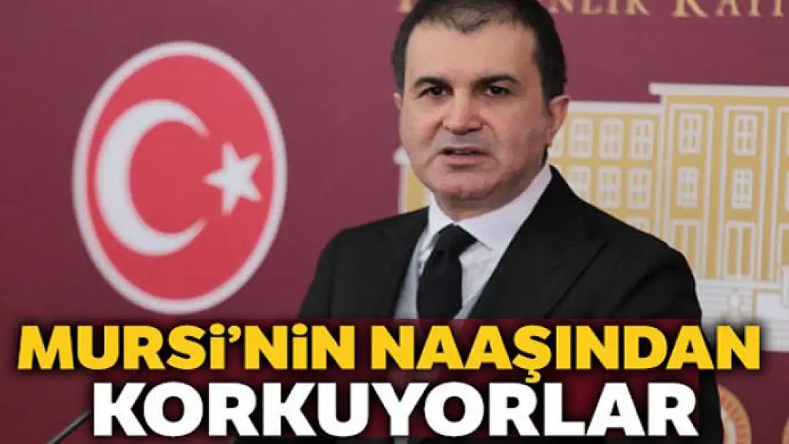 AK Parti Sözcüsü Çelik: 'Mursi'nin naaşından korkuyorlar'