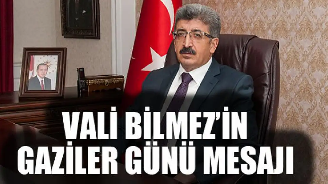 Vali Bilmez'in Gaziler Günü mesajı